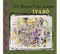 Julio Barreto Cuban Quartet - Iyabo