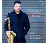 Julio Botti - Jazz Tango Fusion: Music By Astor Piazzolla & Pablo Ziegler