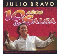 Julio Bravo - 10 Aos De Salsa Celebrating 10th Anniversary With