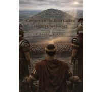 Julio César - Commentarii de Bello Gallico - Libro VII: Alesia y la Guerra de las Galias - Edicion de lujo ilustrada y comentada - traducida del latin