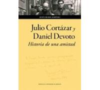 Julio Cortázar Y Daniel Devoto: Historia De Una Amistad