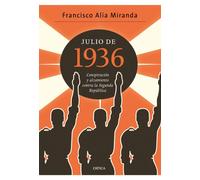 Julio de 1936: Conspiración y alzamiento contra la Segunda República (Contrastes)