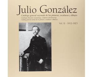 Julio González 1912-1923: Catálogo General Razonado, Vol. 2