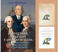 JULIO GUILLÉN, JORGE JUAN Y ANTONIO DE ULLOA: TRES MARINOS ILUSTRADOS Y HOMBRES DE CIENCIA AL SERVICIO DE ESPAÑA
