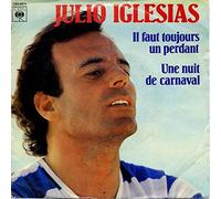 JULIO IGLESIAS - IL FAUT TOUJOURS UN PERDANT 7" (45) FRENCH CBS 1980 B/W UNE NUIT DE CARNAVAL (CBS8971) PIC SLEEVE