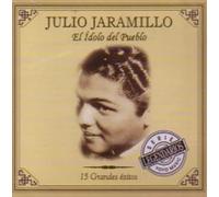 Julio Jaramillo - El Idolo Del Pueblo: 15 Grandes Exitos