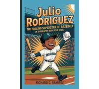 JULIO RODRÍGUEZ: The Smiling Superstar of Baseball (A Biography Book for Kids)
