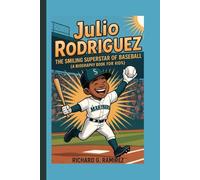 JULIO RODRÍGUEZ: The Smiling Superstar of Baseball (A Biography Book for Kids)