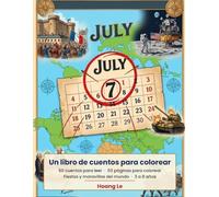 Julio - Un libro de cuentos para colorear: 50 cuentos para leer y colorear: las fiestas de julio alrededor del mundo (3-8 años)