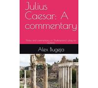 Julius Caesar: A commentary: Notes and commentary on Shakespeare's play for students