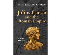 Julius Caesar and the Roman Empire (How to Conquer the World)
