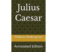 Julius Caesar: Annotated Edition