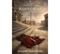 Julius Caesar: Annotated Student Edition: The Complete Text with Scene Recaps, Context Snacks, Quotes, Themes & Critical Commentary