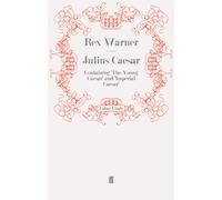 Julius Caesar: Containing 'The Young Caesar' and 'Imperial Caesar'