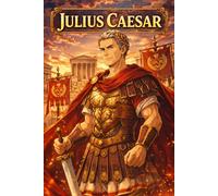 Julius Caesar: Roman Leader Empire Power Strategy Conquest History Biography (Icons of History Manga)
