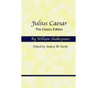 Julius Caesar: The Classic Edition