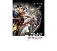 Julius Caesar: The Iconic Shakespearean Tragedy of Ambition and Assassination (Collins Classics)