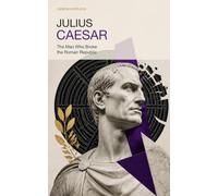 Julius Caesar: The Man Who Broke the Roman Republic and Paid For It