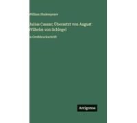 Julius Caesar; Übersetzt von August Wilhelm von Schlegel: in Großdruckschrift