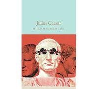 Julius Caesar: William Shakespeare: 45 (Macmillan Collector's Library)