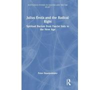 Julius Evola and the Radical Right: Spiritual Racism from Fascist Italy to the New Age (Routledge Studies in Fascism and the Far Right)