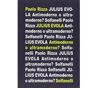 Julius Evola. Antimoderno e ultramoderno (Il calamo & la ferula)