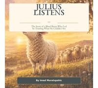 JULIUS LISTENS: The Story of a Blind Sheep Who Led by Trusting What He Couldn't See