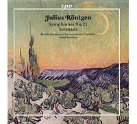 Julius Röntgen : Symphonies n° 9 et 21 - Sérénade. Porcelijn.