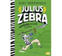 Julius Zebra - Aufruhr im alten China: Abenteuer ab 8 Jahren mit witzigen Comic