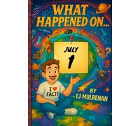 July 1: Amazing stories and brain-teasing puzzles from one unforgettable day in history - perfect for curious minds of all ages. (What Happened On...)