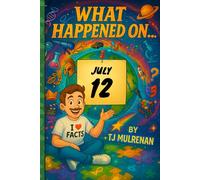 July 12: Amazing stories and brain-teasing puzzles from one unforgettable day in history - perfect for curious minds of all ages. (What Happened On...)