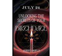 July 24: Unlocking the Secrets of Your Birthdate