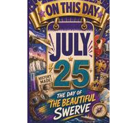 July 25: The Day of the Beautiful Swerve (On This Day...)