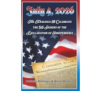 July 4, 2026: The Tenacious 10 Celebrate the 56 Signers of the Declaration of Independence