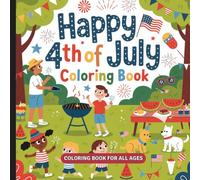 July 4th Coloring Book: Independence Day Coloring Book For All Ages