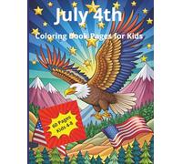 July 4th Coloring Book Pages: 60 Single-Sides Joyful Patriotic Images Celebrating Our Nation's Birthday. Filled With Parades, Fireworks Displays, Eagles, Stars and Stripes and More...
