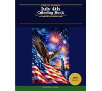 July 4th Independence Day Coloring Book for Adults and Seniors: 109 Bold and Easy Large Print Patriotic Designs featuring American Flags Eagles ... Celebrations for Relaxation and Stress Relief