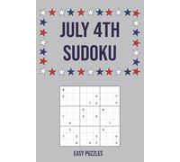 July 4th Sudoku: 55 Easy Puzzles with Interesting Facts About America's History & Spirit | Perfect for Independence Day | 6x9in, 110 Pages | Solutions Included (Holiday Sudoku)