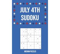 July 4th Sudoku: 55 Medium Level Puzzles with Interesting Facts About America's History & Spirit | Perfect for Independence Day | 6x9in, 110 Pages | Solutions Included (Holiday Sudoku)