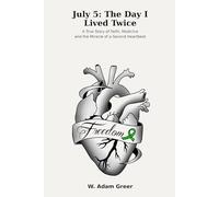 July 5: The Day I Lived Twice: A True Story of Faith, Medicine and the Miracle of a Second Heartbeat