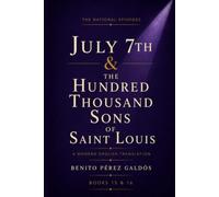 July 7th & The Hundred Thousand Sons of Saint Louis: A Modern Translation of Classic Spanish Historical Fiction (Second Series) (The National Episodes)