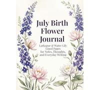 July Birth Flower Journal: Larkspur & Water Lily Lined Pages for Notes, Thoughts, and Everyday Writing