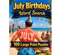 July Birthdays Word Search: More Than You Ever Wanted to Know About Your Birth Month (Famous Birthdays)