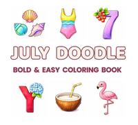 July Doodle Coloring Book for Kids & Adults: 48 Cute Beach & Summer Doodles for Relaxation, Mindfulness & Creative Fun | Bold & Easy Coloring Book for ... (Bold & Easy Monthly Doodle Coloring Books)
