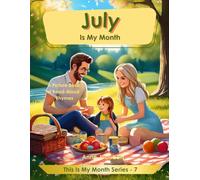 July Is My Month: A Picture Book Of Rhymes (This Is My Month Series)