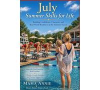 July Summer Skills For Life: Building Confidence, Character, and Real-World Readiness in the Summer Season (Encouragement for the Seasons of ... Reflections for Home Educators and Families)
