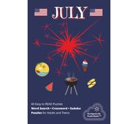 JULY: Word Search, Crossword and Sudoku with Easy to Read Print about July and Summer | 6x9 inches; 121 pages | 60 Puzzles & 60 Solutions...Gift for Vacations, Holidays and Leisure Times