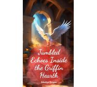 Jumbled Echoes Inside the Griffin Hearth