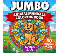 Jumbo Animal Mandala for Kids Ages 4-8: Fun, Easy-to-Color Designs for Young Learners, Big Coloring Book That Boost Focus, Imagination & Confidence