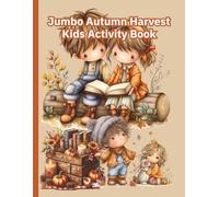 Jumbo Autumn Harvest Kids Activity Book: Happy Thanksgiving Activity And Coloring Book For Kids (Autumn and Fall Coloring Books)